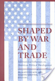 Shaped by war and trade:international influences on American political development
