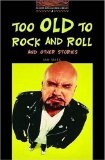 Too old to rock and roll and other stories