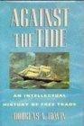 Against the tide:an intellectual history of free trade