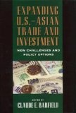 Expanding U.S.-Asian trade and investment:new challenges and policy Options