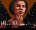 When Marian sang  : the true recital of Marian Anderson : the voice of a century