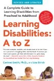 Learning disabilities, A to Z  : a complete guide to learning disabilities from preschool to adulthood