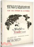 貿易打造的世界  : 社會、文化、世界經濟,從1400年現在
