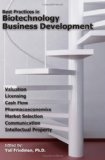 Best practices in biotechnology business development:valuation, licensing, cash flow, pharmacoeconomics, market selection, communication, and intellectual property