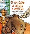 More about If You Give a Moose a Muffin
