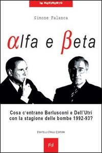Immagine di Alfa e beta. Cosa c’entrano Berlusconi e Dell’Utri con la stagione delle bombe 1992-93?