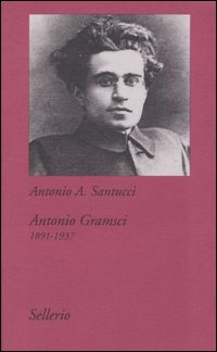 More about Antonio Gramsci (1891-1937)
