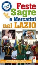 More about Feste, sagre e mercatini nel Lazio. 2450 appuntamenti per scoprire paesi, tradizioni e gastronomia della regione