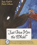 More about Just Give Him The Whale!