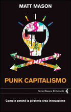 More about Punk capitalismo. Come la cultura giovanile sta reinventando il mondo degli affari