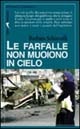More about Le farfalle non muoiono in cielo