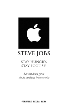 More about Steve Jobs - Stay hungry, Stay foolish