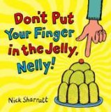 More about Don't Put Your Finger in the Jelly, Nelly