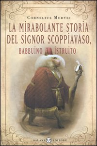 More about La mirabolante storia del signor Scoppiavaso, babbuino istruito