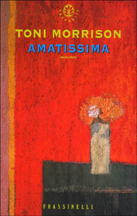 Toni Morrison: "Amatissima"