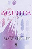 Mary Wollstonecraft Shelley: "Mathilda"