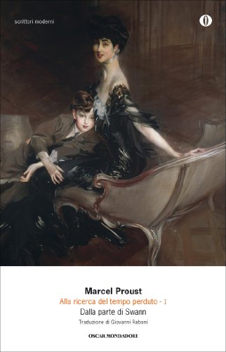 Marcel Proust: "Alla ricerca del tempo perduto Vol. 1 Dalla parte di Swann"