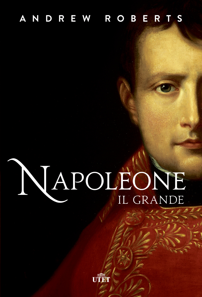 Napoleone Il Grande Andrew Roberts Anobii