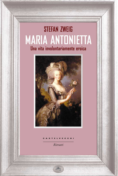 Stefan Zweig: "Maria Antonietta"