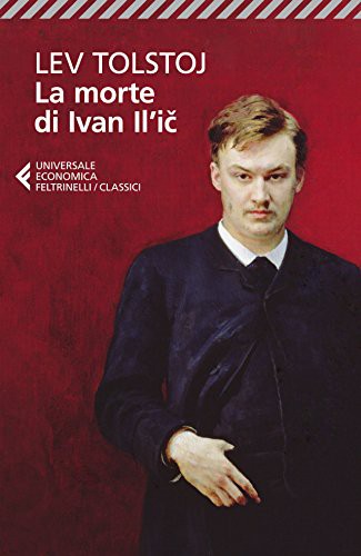 Lev Nikolaevič Tolstoj: "La morte di Ivan Il'ič"