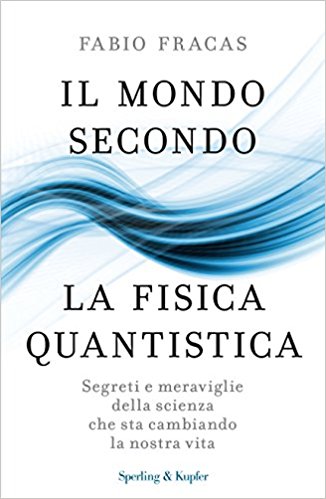 0 Citazioni E Frasi Dal Libro Il Mondo Secondo La Fisica Quantistica Di Fabio Fracas Anobii