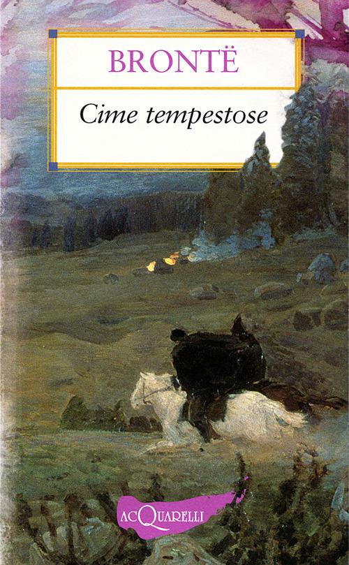 Emily Brontë: "Cime tempestose"