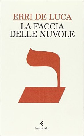 15 Citazioni E Frasi Dal Libro La Faccia Delle Nuvole Di Erri De Luca Anobii