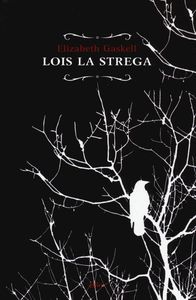 Elizabeth Gaskell: "Lois la strega"