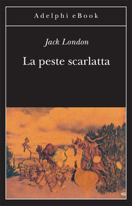 Jack London: "La peste scarlatta"