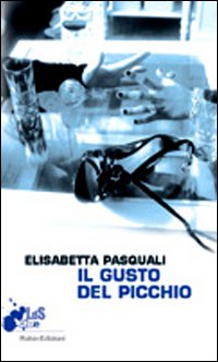 Elisabetta Pasquali - Il gusto del picchio (2012)